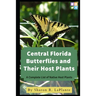 Central Florida Butterflies and their Host Plants: A Complete List of Native Host Plants
