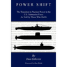 Power Shift: The Transition to Nuclear Power in the U.S. Submarine Force As Told by Those Who Did It