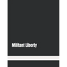 Militant Liberty