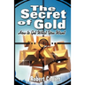 The Secret of Gold: How to Get What You Want (the author of The Secret of the Ages)