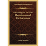 The Religion Of The Phoenicians and Carthaginians