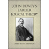 John Dewey's Earlier Logical Theory