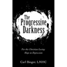 The Progressive Darkness: For the Christian Losing Hope in Depression