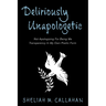 Deliriously Unapologetic: Not Apologizing For Being Me Transparency In My Own Poetic Form