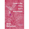 Love Like This Isn't Harmless: Feminist, Crip poetry