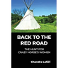 Back to the Red Road: The Hunt for Crazy Horse's Women