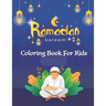 Ramadan Kareem Coloring Book For Kids: A fun educational islamic coloring book for boys and girls 4 - 8 ages Great Ramadan gift