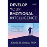Develop Your Emotional Intelligence: Techniques and Tools for Achieving Personal Fulfillment