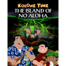 Kolohe Time: The island of no aloha