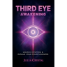 Third Eye Awakening: Unlock Intuition & Expand Your Consciousness
