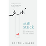 Still Stuck: It's not a mystery. It's your mindset. Revealing the mystery and the missing steps to lasting change.