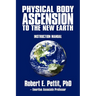 Physical Body Ascension to the New Earth: Instruction Manual