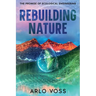 Rebuilding Nature: The Promise of Ecological Engineering