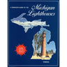 A Traveler's Guide to 116 Michigan Lighthouses