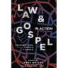 Law & Gospel in Action: Foundations, Ethics, Church