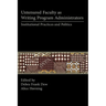 Untenured Faculty as Writing Program Administrators: Institutional Practices and Politics