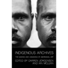 Indigenous Archives: The Making and Unmaking of Aboriginal Art