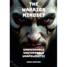 The Warrior Mindset - Unbreakable, Unstoppable, Unapologetic