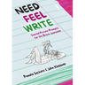 Need Feel Write: Storied Picture Prompts for the Brave Journaler