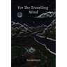 For the Travelling Mind: Short Stories, Poems and Thoughts