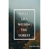 What Lies Within the Forest
