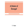 A dialect of Donegal: being the speech of Meenawannia in the parish of Glenties. Phonology and texts