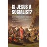 Is Jesus a Socialist?: What Jesus and the Bible Have to Say about Wealth and Poverty, Generosity and Greed, and Abundance and Scarcity