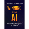 Winning with AI: The 90-Day Blueprint for Success
