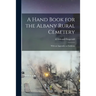 A Hand Book for the Albany Rural Cemetery: With an Appendix on Emblems