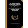 The Natural History of Society in the Barbarous and Civilized State; an Essay Towards Discovering the Origin and Course of Human Improvement; Volume 1
