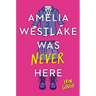 Amelia Westlake Was Never Here