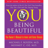 You: Being Beautiful: The Owner's Manual to Inner and Outer Beauty