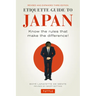 Etiquette Guide to Japan: Know the Rules That Make the Difference! (Third Edition)