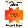 The Systems Leader: Mastering the Cross-Pressures That Make or Break Today's Companies