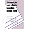 Taking the Risk Out of Dying: Gospel Lesson Sermons for Lent/Easter, Cycle C