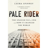 Pale Rider: The Spanish Flu of 1918 and How It Changed the World