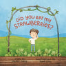 Did You Eat My Strawberries?: A story celebrating curiosity, kindness and friendship