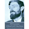 D.H. Lawrence - A Mortal Coil & Other Stories: "Life is ours to be spent, not to be saved."