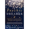 Psychic Dreamer: Exploring the Connection Between Dreams and Intuition