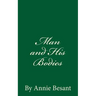Man and His Bodies (A Timeless Classic): By Annie Besant
