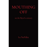 Mouthing Off: on the flip of a century