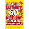 The Ultimate 60th Birthday Trivia Challenge Book: Take A Trip Down Memory Lane With Fun Facts, Brain Teasers & Nostalgic Challenges Perfect For 60-Yea