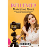 Influencer Marketing Guide: Strategies, Tips, and Best Practices for Growing Your Brand, Increasing Sales, and Boosting Online Visibility