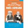 Selected Musical Plays by Noël Coward: A Critical Anthology: This Year of Grace; Bitter Sweet; Words and Music; Pacific 1860; Ace of Clubs; Sail Away;
