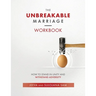 The Unbreakable Marriage Workbook