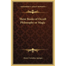 Three Books of Occult Philosophy or Magic
