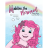 Madeline the Mermaid - Happy to be Colorfully Me!