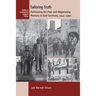 Tailoring Truth: Politicizing the Past and Negotiating Memory in East Germany, 1945-1990