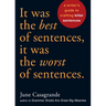 It Was the Best of Sentences, It Was the Worst of Sentences: A Writer's Guide to Crafting Killer Sentences