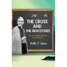 The Cross and the Beatitudes: The Two Greatest Sermons Ever Preached